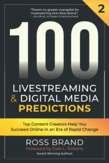 Book Cover - 100 Livestreaming & Digital Media Predictions, Volume 2_ Top Content Creators Help You Succeed in an Era of Rapid Change