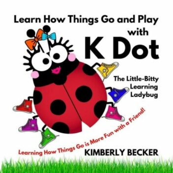 Book Cover - Learn How Things Go and Play with K Dot, The Little-Bitty Learning Ladybug