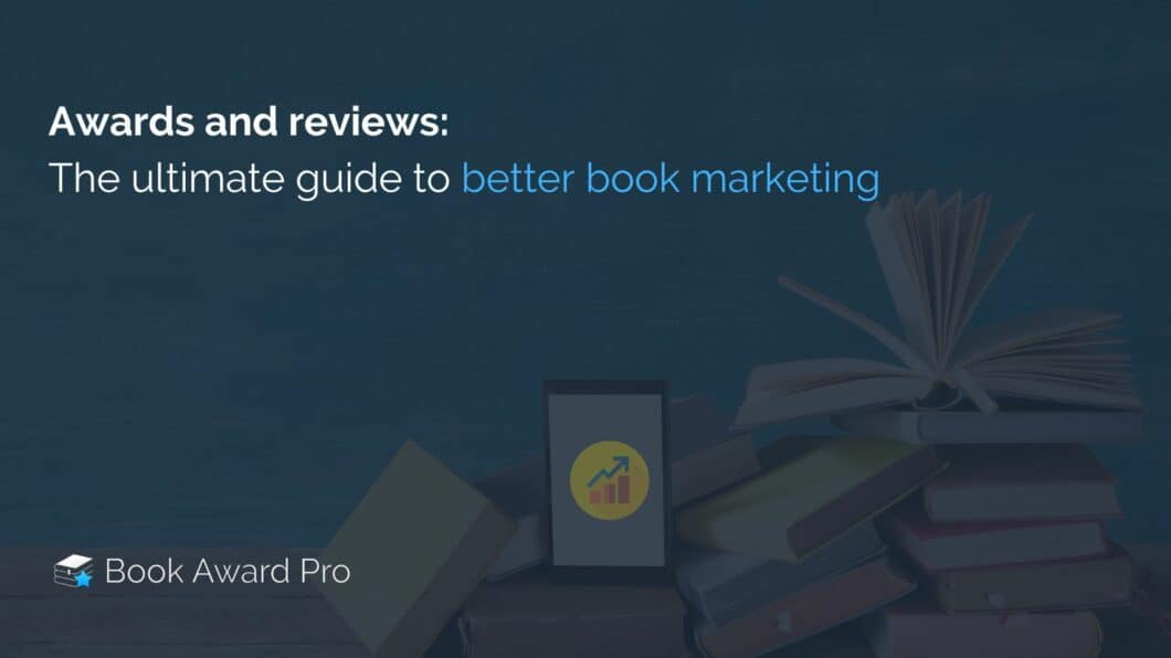 Awards and reviews ultimate guide to better book marketing