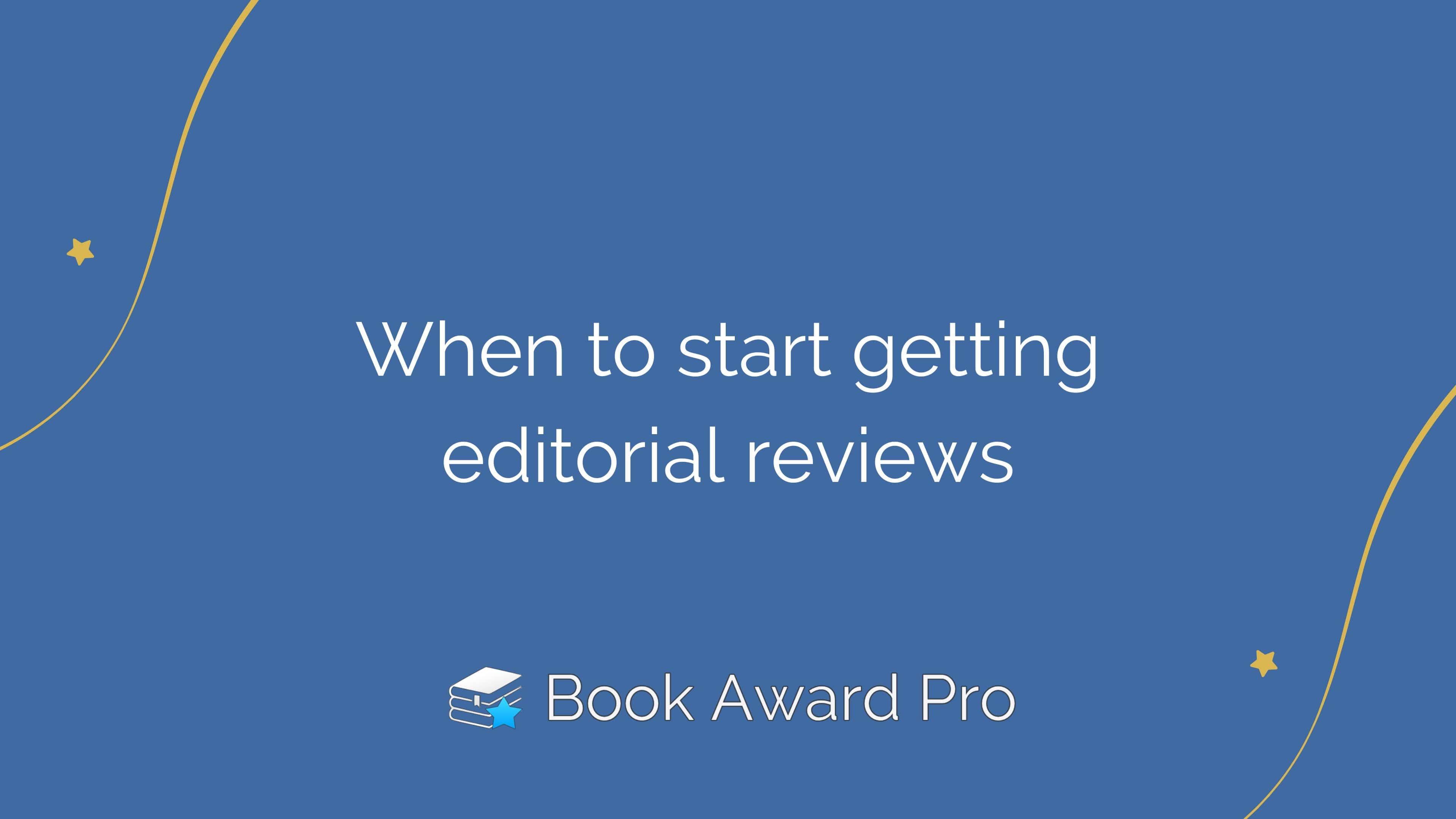 When to start getting editorial reviews